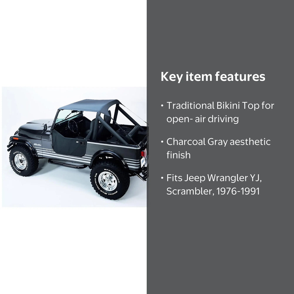~(4 lbs. 12X11X4)~ Bikini Top Traditional Charcoal/Gray Jeep 76-91 CJ7/CJ8 AND Wrangler; Requires 51209-01 channel