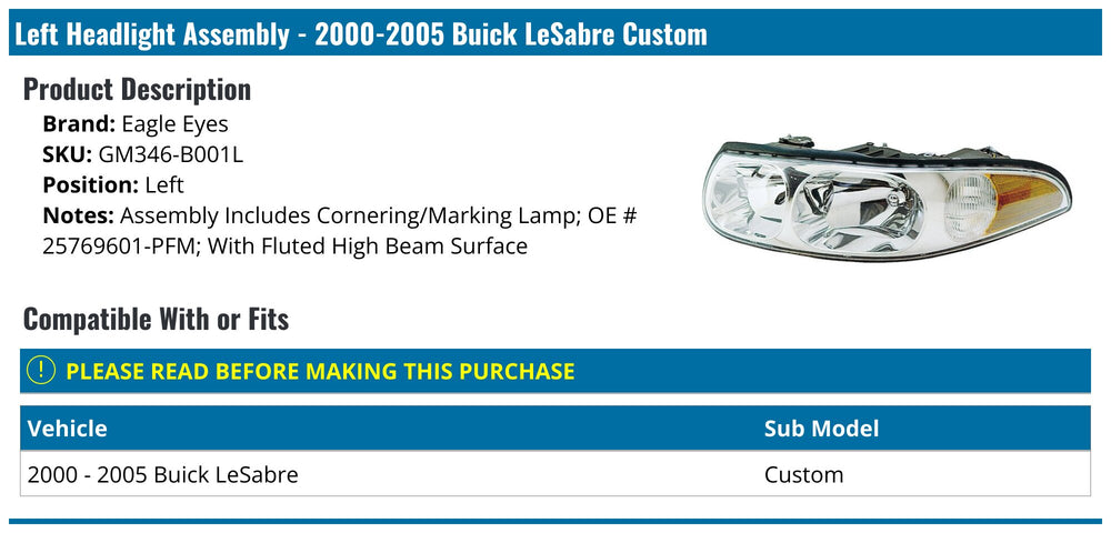 LH H/LMP ASSY COMP; W/CORNERING/MRKR LAMP; CUSTOM; W/FLUTED HIGH BEAM SURFACE LESABRE 200005